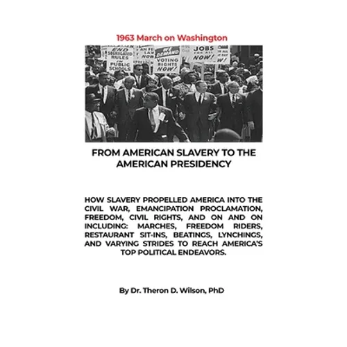 From American Slavery to the American Presidency: How Slavery Propelled America Into the Civil War, Emancipation Proclamation, Freedom, Civil Rights,