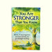You Are Stronger Than You Know: Word of Encouragement and Hope to Help You Get Through Anything
