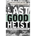 The Last Good Heist: The Inside Story of the Biggest Single Payday in the Criminal History of the Northeast