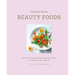 Beauty Foods: 65 Nutritious and Delicious Recipes That Make You Glow from the Inside Out