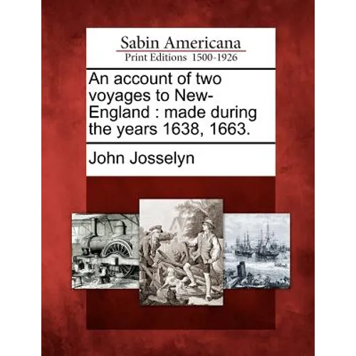An Account of Two Voyages to New-England: Made During the Years 1638, 1663.
