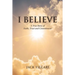 I Believe: A True Story of Faith, Trust and Commitment