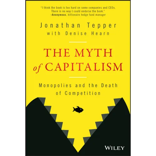 The Myth of Capitalism: Monopolies and the Death of Competition