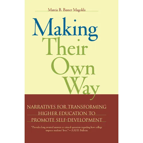 Making Their Own Way: Narratives for Transforming Higher Education to Promote Self-Development