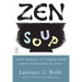 Zen Soup: Tasty Morsels of Wisdom from Great Minds East & West