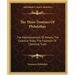 The Three Treatises Of Philalethes: The Metamorphosis Of Metals; The Celestial Ruby; The Fountain Of Chemical Truth