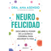 Neurofelicidad: Descubre El Poder de la Química Cerebral Para Mejorar Tu Vida / Neuro-Happiness: Discover the Power of Brain Chemistry for a Better Li