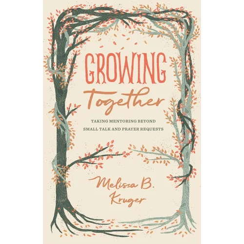 Growing Together: Taking Mentoring Beyond Small Talk and Prayer Requests