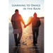 Learning to Dance in the Rain: A True Story about Life Beyond Death