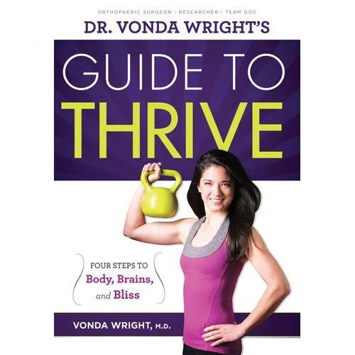 Dr. Vonda Wright's Guide to Thrive: 4 Steps to Body, Brains, and Bliss