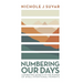 Numbering Our Days: Combating Anxiety in the Power of Small Intentional Moments
