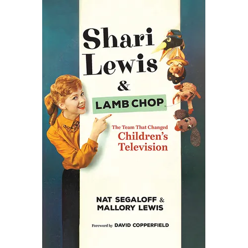 Shari Lewis and Lamb Chop: The Team That Changed Children's Television