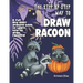 The Step-by-Step Way to Draw Racoon: A Fun and Easy Drawing Book to Learn How to Draw Racoons