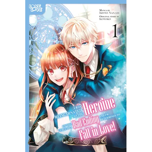 I Was Reincarnated as the Heroine on the Verge of a Bad Ending, and I'm Determined to Fall in Love!, Volume 1
