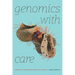Genomics with Care: Minding the Double Binds of Science