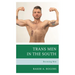Trans Men in the South: Becoming Men