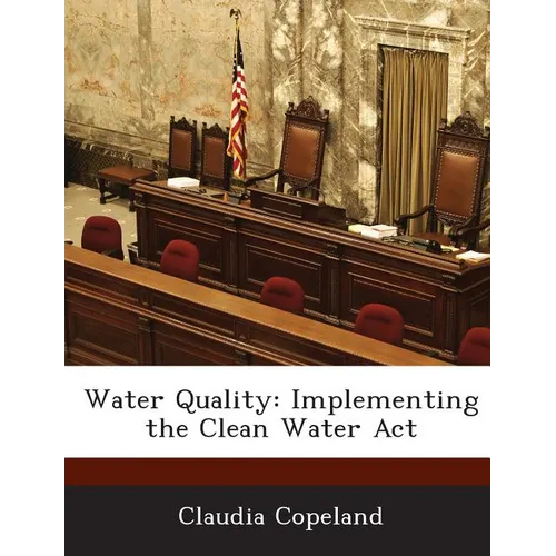 Water Quality: Implementing the Clean Water ACT