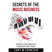 Secrets of the Music Business: How Not to Get Fucked As an Entrepreneur with a Dream