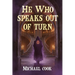 He Who Speaks Out Of Turn