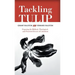Tackling Tulip: Exposing the Biblical, Theological, and Practical Errors of Calvinism