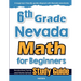 6th Grade Nevada Math for Beginners: Standardized Testing and Home School Study Guide
