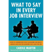 What to Say in Every Job Interview: How to Understand What Managers Are Really Asking and Give the Answers That Land the Job