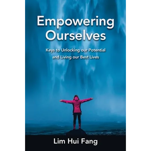 Empowering Ourselves: Keys to Unlocking Our Potential and Living Our Best Lives