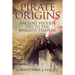 PIRATE ORIGINS- Ancient Hidden Ties to the Knights Templar