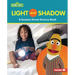Light and Shadow: A Sesame Street (R) Science Book