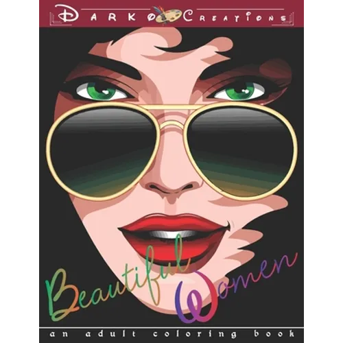 Beautiful Women - An Adult Coloring Book: Stress Relieving and Relaxation Adult Coloring Pages for Grown Ups featuring Beautiful Collection of Women P