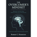 The Overcomer's Mindset: Defeating the Five Fatal Spiritual Flaws That Cause Failure