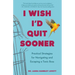 I Wish I'd Quit Sooner: Practical Strategies for Navigating and Escaping a Toxic Boss
