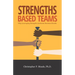 Strengths-Based Teams: Why Leveraging Strengths Accelerates Business Results