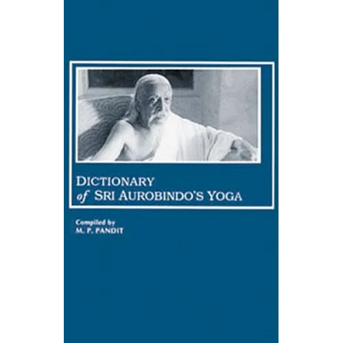 Dictionary of Sri Aurobindo's Yoga