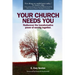 Your Church Needs You: Rediscover the Transformative Power of Serving Together