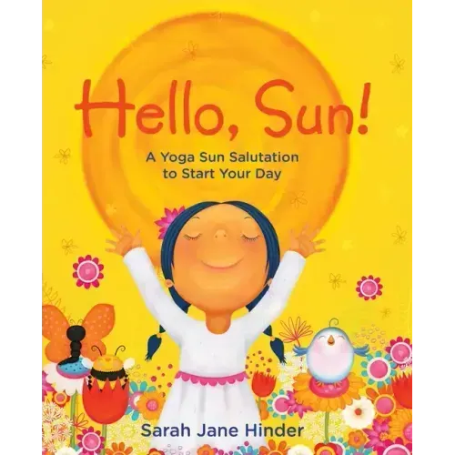 Hello, Sun!: A Yoga Sun Salutation to Start Your Day
