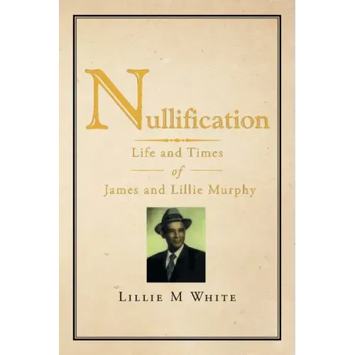 Nullification: Life and Times of James and Lillie Murphy