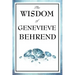 The Wisdom of Genevieve Behrend: Your Invisible Power, Attaining Your Desires