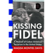 Kissing Fidel: A Memoir of Cuban American Terrorism in the United States