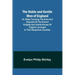 The Noble and Gentle Men of England; or, notes touching the arms and descents of the ancient knightly and gentle houses of England, arranged in their