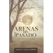 Arenas del Pasado: El destino es cruel y no hace distinciones