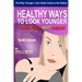 The Stay Younger, Look Hotter Guide To The Galaxy B&W Edition For Anti-Aging Beauty Secrets & Tips: Healthy Ways For Middle-Aged Women To Look Younger
