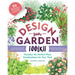 Design-Your-Garden Toolkit: Visualize the Perfect Plant Combinations for Your Yard; Step-By-Step Guide with Profiles of 128 Popular Plants, Reusable C