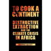 To Cook a Continent: Destructive Extraction and Climate Crisis in Africa