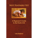 Not Feathers Yet: A Beginner's Guide to the Poetic Life