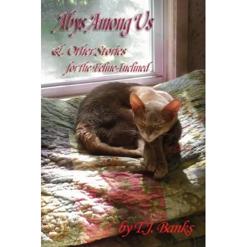 Abys Among Us & Other Stories: For the Feline-Inclined