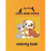 my first cats and dogs coloring book: Coloring & Activity Book for kids ages 2-5 (8.5/11inches 87pages)