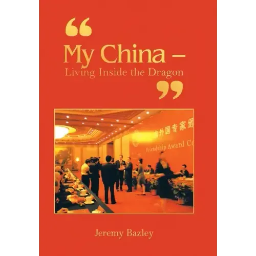 "My China - Living Inside the Dragon"