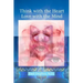 Think with the Heart - Love with the Mind