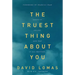 The Truest Thing about You: Identity, Desire, and Why It All Matters